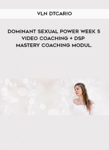 Vln DtCario - Dominant Sexual Power Week 5: Video Coaching + DSP Mastery Coaching Modul. by https://illedu.info