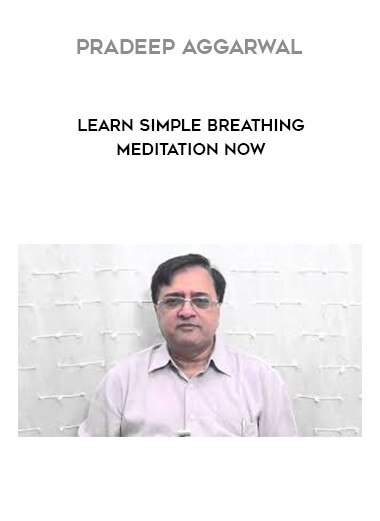Pradeep Aggarwal - Learn Simple Breathing Meditation Now