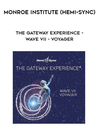 Monroe Institute (Hemi-Sync) - The Gateway Experience - Wave VII - Voyager