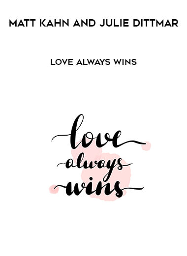 Matt Kahn and Julie Dittmar- Love always wins