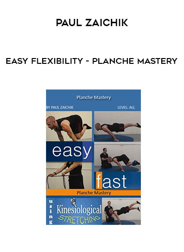 Paul Zaichik - Easy Flexibility - Planche Mastery