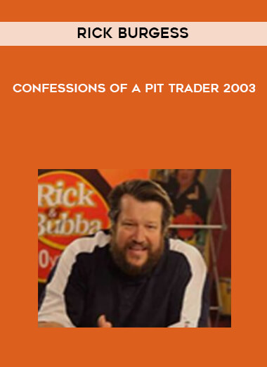 Rick Burgess - Confessions of a Pit Trader 2003