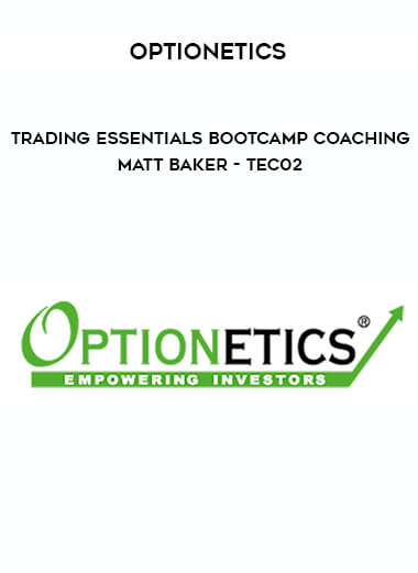 Optionetics - Trading Essentials BootCamp Coaching - Matt Baker - TEC02