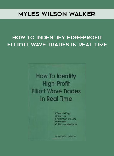 Myles Wilson Walker - How To Indentify High-Profit Elliott Wave Trades in Real Time