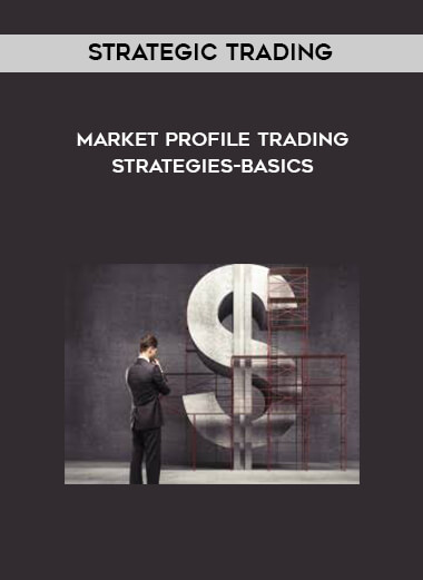 Strategic Trading - Market Profile Trading Strategies-Basics