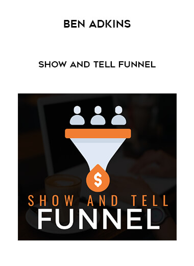 Ben Adkins - Show And Tell Funnel