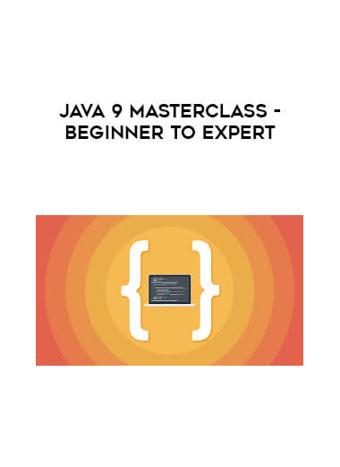 Java 9 Masterclass - Beginner to Expert