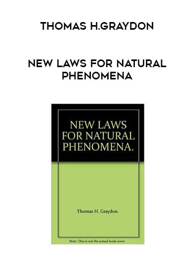 Thomas H.Graydon - New Laws for Natural Phenomena