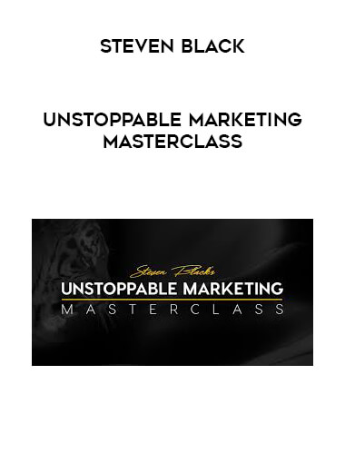 Steven Black - Unstoppable Marketing Masterclass
