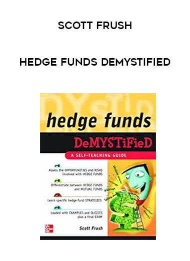 Scott Frush - Hedge Funds Demystified