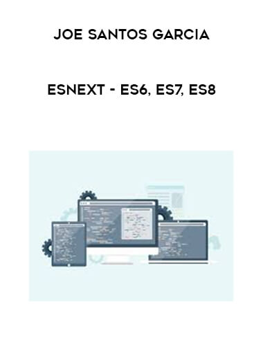 Joe Santos Garcia - ESNEXT - ES6, ES7, ES8