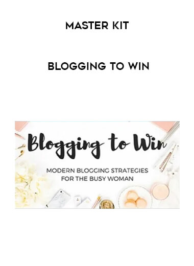 Blogging to Win - Master Kit