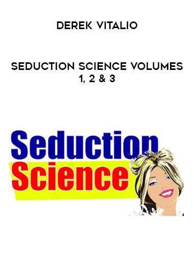 Derek Vitalio - Seduction Science Volumes 1, 2 & 3