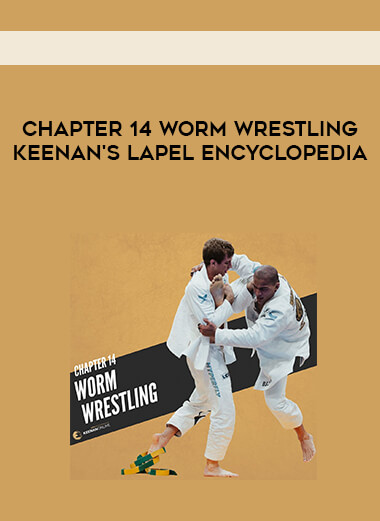 Chapter 14 Worm wrestling Keenan's Lapel Encyclopedia