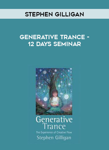 Stephen Gilligan - Generative Trance - 12 days Seminar