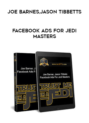 Joe Barnes and Jason Tibbetts - Facebook Ads for JEDI Masters