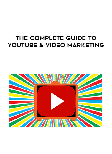 The Complete Guide to YouTube & Video Marketing