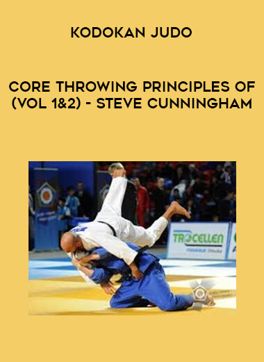 Core Throwing Principles of Kodokan Judo (Vol 1&2) - Steve Cunningham