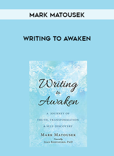 Writing to Awaken with Mark Matousek