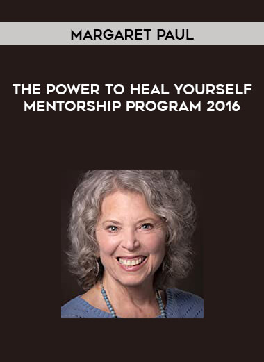 Margaret Paul - The Power to Heal Yourself Mentorship Program 2016