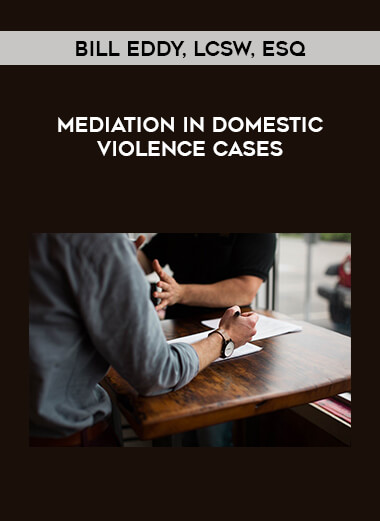 Bill Eddy, LCSW, Esq. - Mediation in Domestic Violence Cases