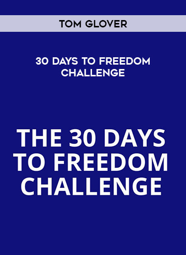 Tom Glover - 30 Days To Freedom Challenge
