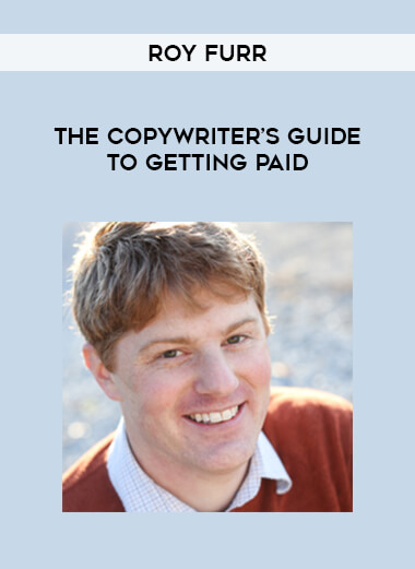 Roy Furr - The Copywriter’s Guide to Getting Paid