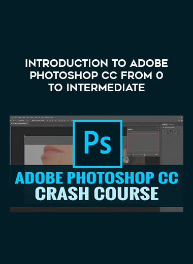 Introduction to Adobe Photoshop CC from 0 to intermediate