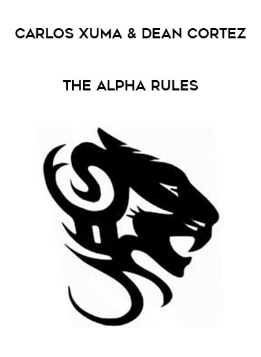 Carlos Xuma & Dean Cortez - The Alpha Rules