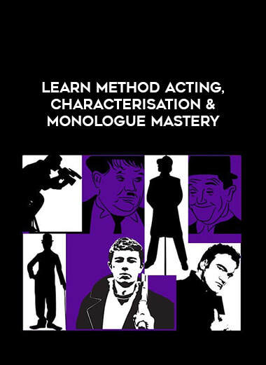 Learn Method Acting , Characterisation & Monologue Mastery