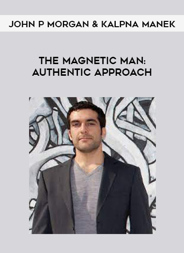 John P Morgan & Kalpna Manek - The Magnetic Man : Authentic Approach