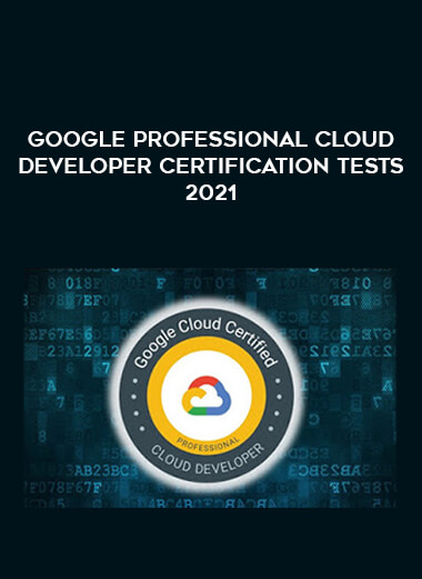 Google Professional Cloud Developer Certification Tests 2021