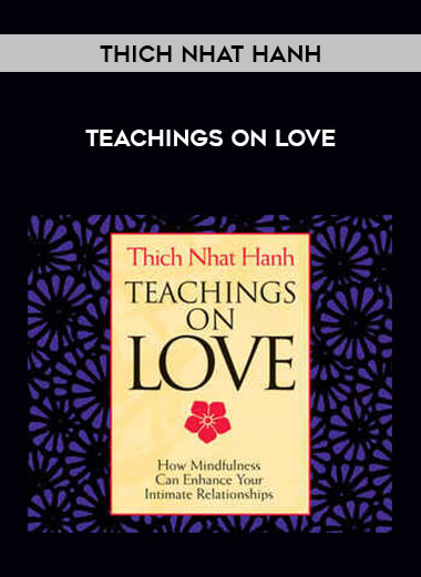 Teachings on Love - Thich Nhat Hanh