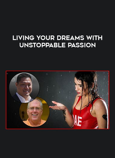 Living Your Dreams With Unstoppable Passion