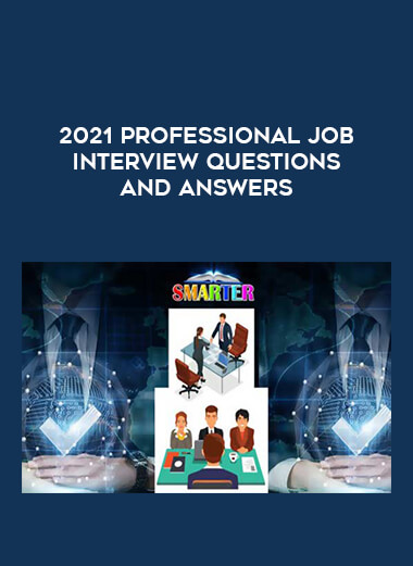 2021 Professional Job Interview Questions and Answers