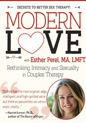 Esther Perel - Modern Love: Rethinking Intimacy and Sexuality in Couples Therapy with Esther Perel