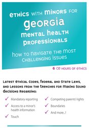 Terry Casey - Ethics with Minors for Georgia Mental Health Professionals: How to Navigate the Most Challenging Issues courses available download now.