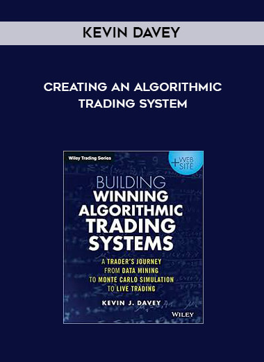 Kevin Davey - Creating an Algorithmic Trading System courses available download now.
