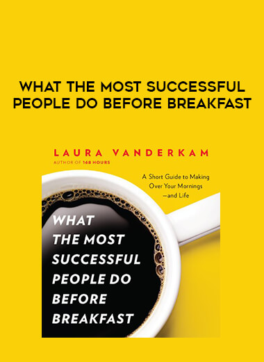 What the Most Successful People Do Before Breakfast courses available download now.