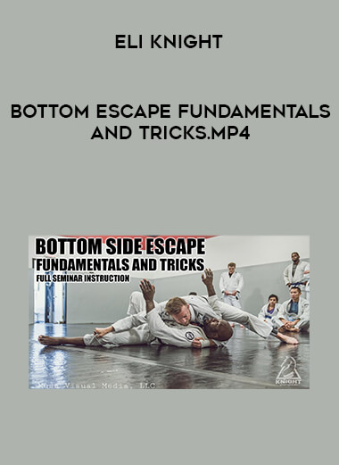 Eli Knight - Bottom Escape Fundamentals and Tricks.mp4 courses available download now.