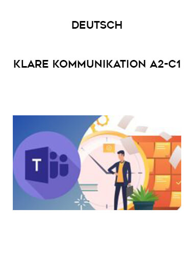 Deutsch - Klare Kommunikation A2-C1 courses available download now.