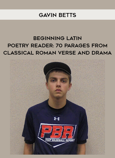 Gavin Betts - Beginning Latin Poetry Reader: 70 Parages from Classical Roman Verse and Drama courses available download now.