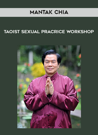 Mantak Chia - Taoist Sexual Pracrice Workshop courses available download now.