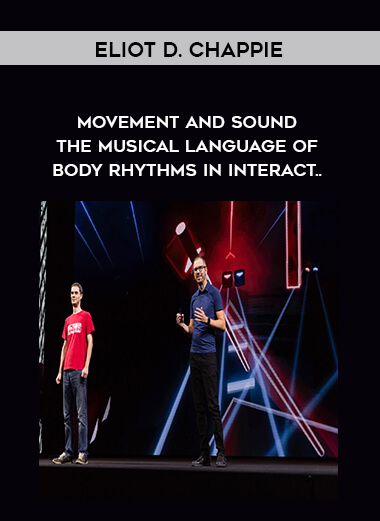 Eliot D. Chappie - Movement and Sound - The Musical Language of Body Rhythms in Interact.. courses available download now.