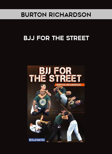BJJ For The Street by Burton Richardson courses available download now.