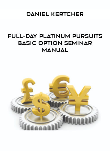 Daniel Kertcher - Full-Day Platinum Pursuits Basic Option Seminar Manual courses available download now.
