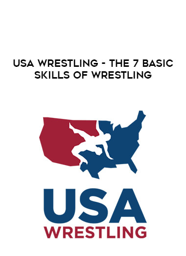 USA Wrestling- The 7 Basic Skills of Wrestling courses available download now.