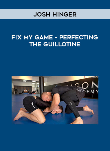 Fix My Game with Josh Hinger - Perfecting the Guillotine courses available download now.