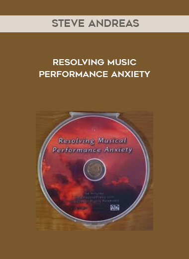 Steve Andreas - Resolving Music Performance Anxiety courses available download now.