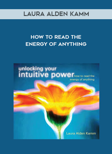 Laura Alden Kamm - How To Read the Energy of Anything courses available download now.